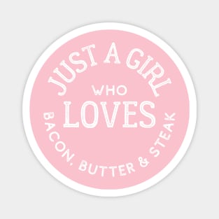 Just a Girl Who Loves Bacon, Butter & Steak Keto Magnet